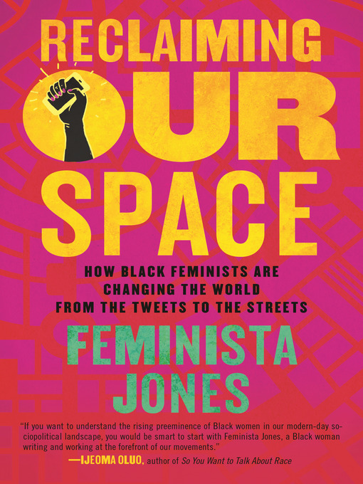 Title details for Reclaiming Our Space by Feminista Jones - Available